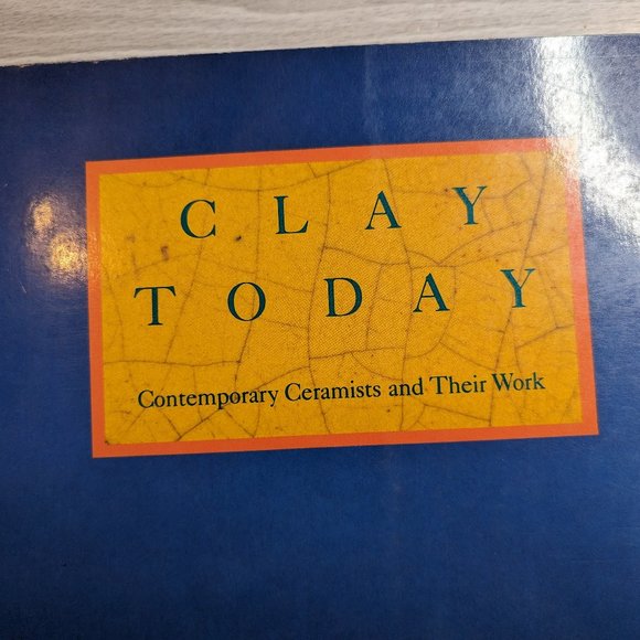Clay Today Contemporary Ceramists and Their Work - Picture 2 of 7